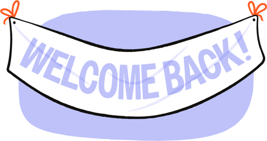 Welcome back sign